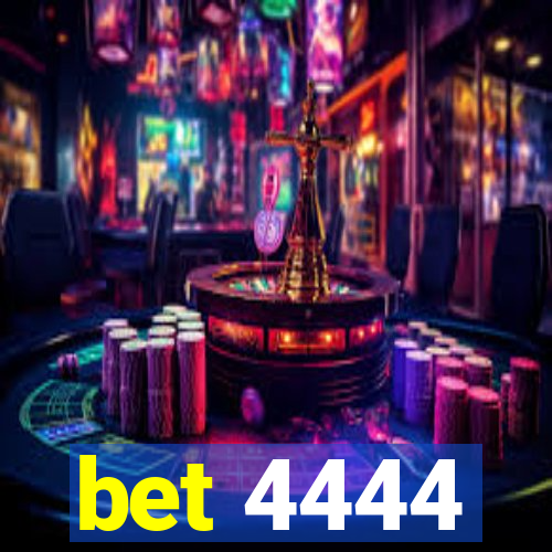 bet 4444